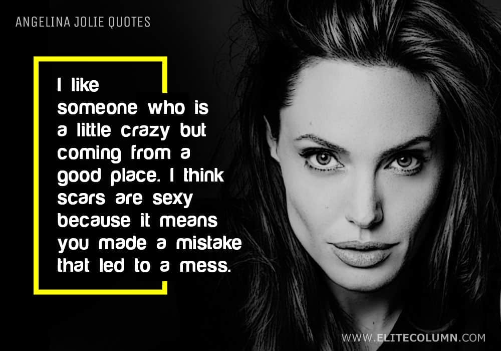 Say What Angelina Jolies Most Mind Blowing Quotes Angelina