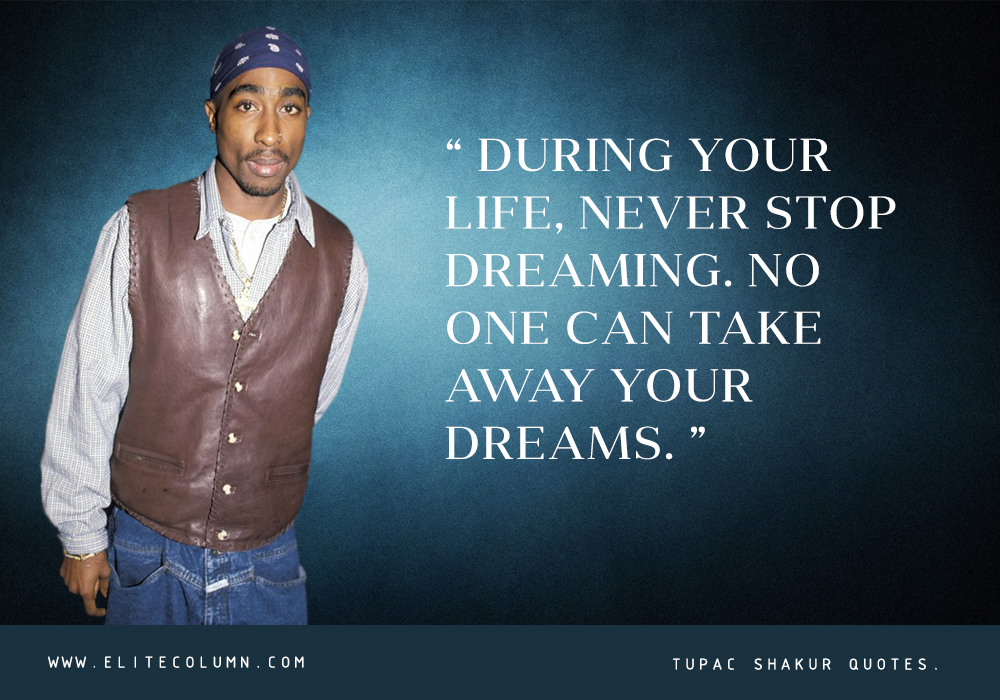 40 Tupac Shakur Quotes That Will Inspire You 2023 Elitecolumn