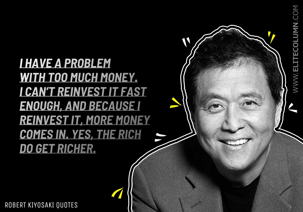 74 Robert Kiyosaki Quotes That Will Make You Rich 2023 Elitecolumn