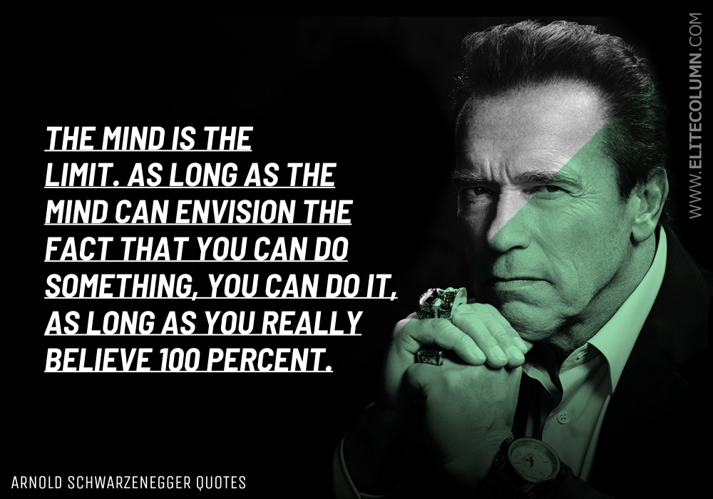 38 Arnold Schwarzenegger Quotes That Will Motivate You | Elitecolumn