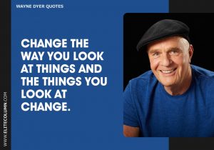 60 Wayne Dyer Quotes That Will Motivate You (2023) | EliteColumn