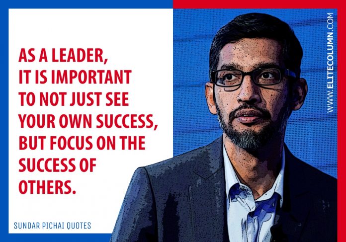 26 Sundar Pichai Quotes That Will Inspire You (2023) | EliteColumn