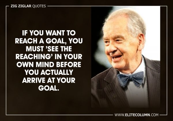 65 Zig Ziglar Quotes That Will Inspire You (2023) | EliteColumn