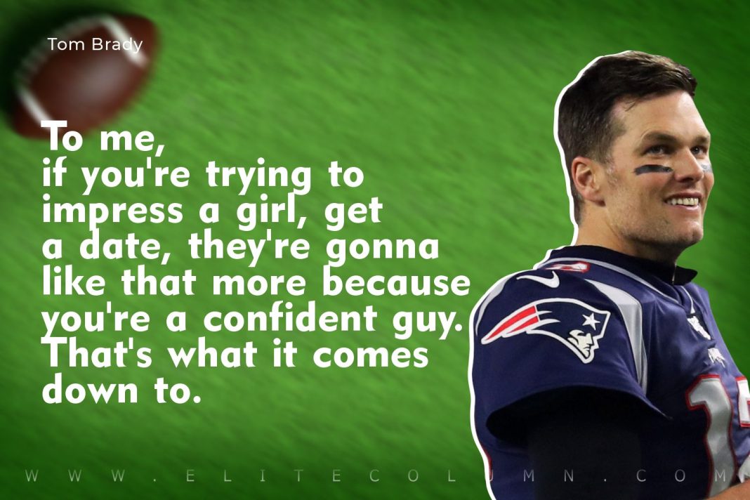 30 Tom Brady Quotes That Will Motivate You (2023) | EliteColumn