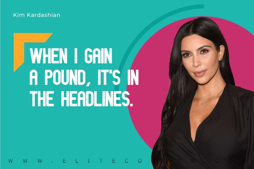 50 Kim Kardashian Quotes That Will Motivate You Elitecolumn