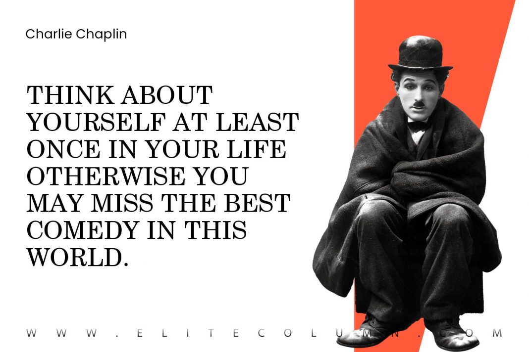 45 Charlie Chaplin Quotes That Will Motivate You 2024 Elitecolumn